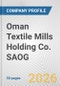 Oman Textile Mills Holding Co. SAOG Fundamental Company Report Including Financial, SWOT, Competitors and Industry Analysis - Product Thumbnail Image