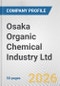 Osaka Organic Chemical Industry Ltd. Fundamental Company Report Including Financial, SWOT, Competitors and Industry Analysis - Product Thumbnail Image