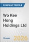 Wo Kee Hong Holdings Ltd. Fundamental Company Report Including Financial, SWOT, Competitors and Industry Analysis - Product Thumbnail Image