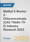 Methyl 5-Bromo-2-Chloronicotinate (CAS 78686-79-0) Industry Research 2025: Global and Regional Market Trends 2019-2024 and Forecast to 2029- Product Image