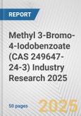 Methyl 3-Bromo-4-Iodobenzoate (CAS 249647-24-3) Industry Research 2025: Global and Regional Market Trends 2019-2024 and Forecast to 2029- Product Image