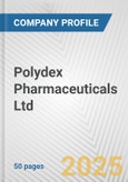 Polydex Pharmaceuticals Ltd. Fundamental Company Report Including Financial, SWOT, Competitors and Industry Analysis- Product Image