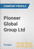 Pioneer Global Group Ltd. Fundamental Company Report Including Financial, SWOT, Competitors and Industry Analysis- Product Image