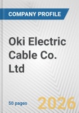 Oki Electric Cable Co. Ltd. Fundamental Company Report Including Financial, SWOT, Competitors and Industry Analysis- Product Image