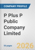 P Plus P Public Company Limited Fundamental Company Report Including Financial, SWOT, Competitors and Industry Analysis- Product Image