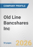 Old Line Bancshares Inc. Fundamental Company Report Including Financial, SWOT, Competitors and Industry Analysis- Product Image