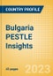 Bulgaria PESTLE Insights - A Macroeconomic Outlook Report - Product Image