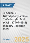 4-Amino-2-Nitrodiphenylamine-2'-Carboxylic Acid (CAS 117907-43-4) Industry Research 2025: Global and Regional Market Trends 2019-2024 and Forecast to 2029- Product Image