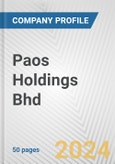 Paos Holdings Bhd Fundamental Company Report Including Financial, SWOT, Competitors and Industry Analysis- Product Image