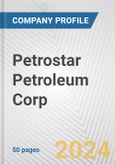 Petrostar Petroleum Corp. Fundamental Company Report Including Financial, SWOT, Competitors and Industry Analysis- Product Image