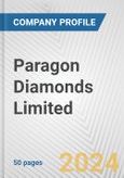 Paragon Diamonds Limited Fundamental Company Report Including Financial, SWOT, Competitors and Industry Analysis- Product Image