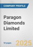 Paragon Diamonds Limited Fundamental Company Report Including Financial, SWOT, Competitors and Industry Analysis- Product Image