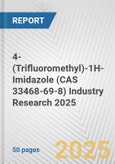 4-(Trifluoromethyl)-1H-Imidazole (CAS 33468-69-8) Industry Research 2025: Global and Regional Market Trends 2019-2024 and Forecast to 2029- Product Image