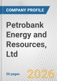 Petrobank Energy and Resources, Ltd. Fundamental Company Report Including Financial, SWOT, Competitors and Industry Analysis- Product Image