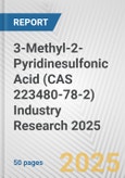 3-Methyl-2-Pyridinesulfonic Acid (CAS 223480-78-2) Industry Research 2025: Global and Regional Market Trends 2019-2024 and Forecast to 2029- Product Image