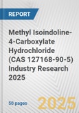 Methyl Isoindoline-4-Carboxylate Hydrochloride (CAS 127168-90-5) Industry Research 2025: Global and Regional Market Trends 2019-2024 and Forecast to 2029- Product Image