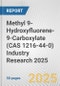 Methyl 9-Hydroxyfluorene-9-Carboxylate (CAS 1216-44-0) Industry Research 2025: Global and Regional Market Trends 2019-2024 and Forecast to 2029 - Product Thumbnail Image