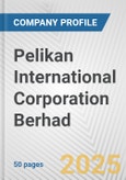 Pelikan International Corporation Berhad Fundamental Company Report Including Financial, SWOT, Competitors and Industry Analysis- Product Image