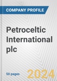 Petroceltic International plc Fundamental Company Report Including Financial, SWOT, Competitors and Industry Analysis- Product Image