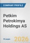 Petkim Petrokimya Holdings AS Fundamental Company Report Including Financial, SWOT, Competitors and Industry Analysis - Product Thumbnail Image
