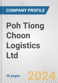 Poh Tiong Choon Logistics Ltd. Fundamental Company Report Including Financial, SWOT, Competitors and Industry Analysis- Product Image