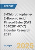 3-Chlorothiophene-2-Boronic Acid Pinacol Ester (CAS 1040281-97-7) Industry Research 2025: Global and Regional Market Trends 2019-2024 and Forecast to 2029- Product Image