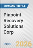Pinpoint Recovery Solutions Corp. Fundamental Company Report Including Financial, SWOT, Competitors and Industry Analysis- Product Image