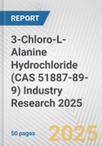 3-Chloro-L-Alanine Hydrochloride (CAS 51887-89-9) Industry Research 2025: Global and Regional Market Trends 2019-2024 and Forecast to 2029- Product Image