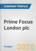 Prime Focus London plc Fundamental Company Report Including Financial, SWOT, Competitors and Industry Analysis- Product Image