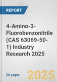 4-Amino-3-Fluorobenzonitrile (CAS 63069-50-1) Industry Research 2025: Global and Regional Market Trends 2019-2024 and Forecast to 2029- Product Image
