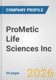 ProMetic Life Sciences Inc. Fundamental Company Report Including Financial, SWOT, Competitors and Industry Analysis- Product Image