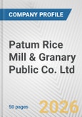 Patum Rice Mill & Granary Public Co. Ltd. Fundamental Company Report Including Financial, SWOT, Competitors and Industry Analysis- Product Image