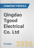 Qingdao Tgood Electrical Co. Ltd. Fundamental Company Report Including Financial, SWOT, Competitors and Industry Analysis- Product Image