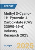 Methyl 3-Cyano-1H-Pyrazole-4-Carboxylate (CAS 33090-69-6) Industry Research 2025: Global and Regional Market Trends 2019-2024 and Forecast to 2029- Product Image