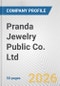 Pranda Jewelry Public Co. Ltd. Fundamental Company Report Including Financial, SWOT, Competitors and Industry Analysis - Product Thumbnail Image