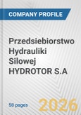 Przedsiebiorstwo Hydrauliki Silowej HYDROTOR S.A. Fundamental Company Report Including Financial, SWOT, Competitors and Industry Analysis- Product Image