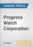 Progress Watch Corporation Fundamental Company Report Including Financial, SWOT, Competitors and Industry Analysis- Product Image