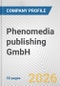 Phenomedia publishing GmbH Fundamental Company Report Including Financial, SWOT, Competitors and Industry Analysis - Product Thumbnail Image