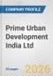 Prime Urban Development India Ltd Fundamental Company Report Including Financial, SWOT, Competitors and Industry Analysis - Product Thumbnail Image