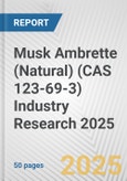 Musk Ambrette (Natural) (CAS 123-69-3) Industry Research 2025: Global and Regional Market Trends 2019-2024 and Forecast to 2029- Product Image