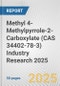Methyl 4-Methylpyrrole-2-Carboxylate (CAS 34402-78-3) Industry Research 2025: Global and Regional Market Trends 2019-2024 and Forecast to 2029 - Product Image