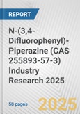N-(3,4-Difluorophenyl)-Piperazine (CAS 255893-57-3) Industry Research 2025: Global and Regional Market Trends 2019-2024 and Forecast to 2029- Product Image