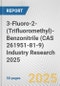 3-Fluoro-2-(Trifluoromethyl)-Benzonitrile (CAS 261951-81-9) Industry Research 2025: Global and Regional Market Trends 2019-2024 and Forecast to 2029 - Product Thumbnail Image