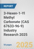 3-Hexen-1-Yl Methyl Carbonate (CAS 67633-96-9) Industry Research 2025: Global and Regional Market Trends 2019-2024 and Forecast to 2029- Product Image