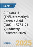 3-Fluoro-4-(Trifluoromethyl)-Benzoic Acid (CAS 115754-21-7) Industry Research 2025: Global and Regional Market Trends 2019-2024 and Forecast to 2029- Product Image