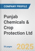 Punjab Chemicals & Crop Protection Ltd. Fundamental Company Report Including Financial, SWOT, Competitors and Industry Analysis- Product Image