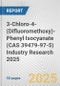 3-Chloro-4-(Difluoromethoxy)-Phenyl Isocyanate (CAS 39479-97-5) Industry Research 2025: Global and Regional Market Trends 2019-2024 and Forecast to 2029 - Product Image