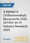 3-Methyl-5-(Trifluoromethyl)-Benzonitrile (CAS 261952-04-9) Industry Research 2025: Global and Regional Market Trends 2019-2024 and Forecast to 2029 - Product Thumbnail Image