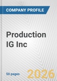 Production IG Inc Fundamental Company Report Including Financial, SWOT, Competitors and Industry Analysis- Product Image