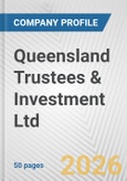 Queensland Trustees & Investment Ltd. Fundamental Company Report Including Financial, SWOT, Competitors and Industry Analysis- Product Image